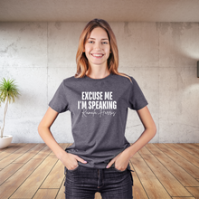 Load image into Gallery viewer, Excuse me I&#39;m speaking
