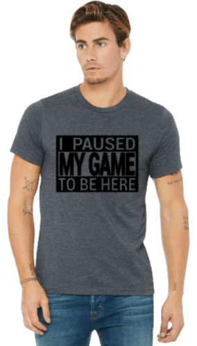 I Paused My Game To Be Here Teen Shirt